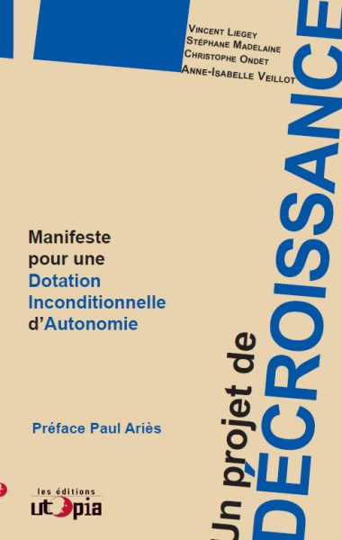 Un projet de décroissance – Manifeste pour une Dotation Inconditionnelle d’Autonomie (DIA)