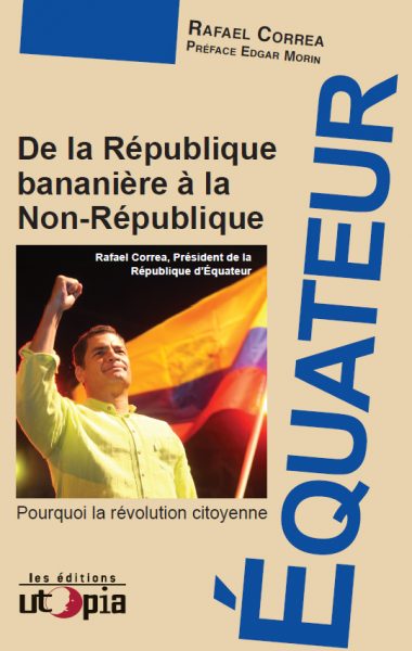 ÉQUATEUR : DE LA RÉPUBLIQUE BANANIÈRE À LA NON-RÉPUBLIQUE – Pourquoi la révolution citoyenne