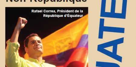 ÉQUATEUR : DE LA RÉPUBLIQUE BANANIÈRE À LA NON-RÉPUBLIQUE – Pourquoi la révolution citoyenne