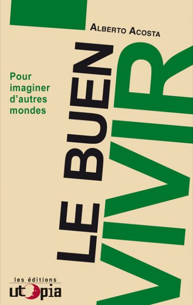 LE BUEN VIVIR – Pour imaginer d’autres mondes