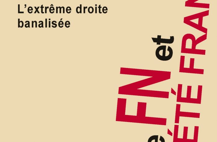 LE FN ET LA SOCIÉTÉ FRANÇAISE – L’extrême droite banalisée