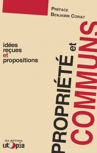 PROPRIÉTÉ ET COMMUNS – IDÉES REÇUES ET PROPOSITIONS