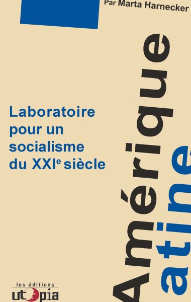 Amérique Latine, Laboratoire pour un socialisme du XXI°siècle.