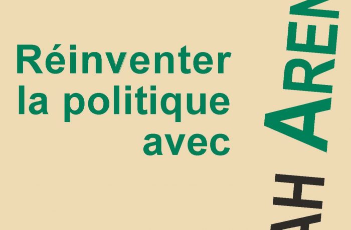 Réinventer la politique avec Hannah Arendt